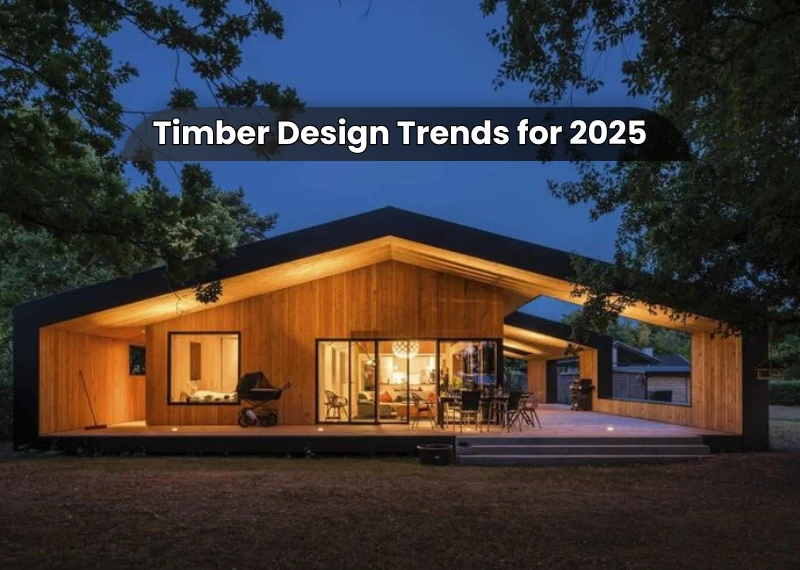 Timber Design Trends For 2025